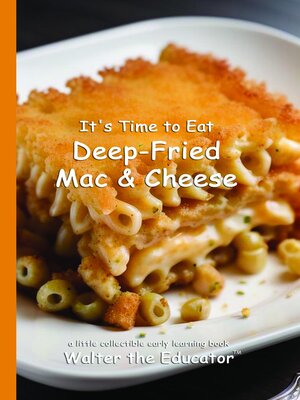 cover image of It's Time to Eat Deep-Fried Mac & Cheese